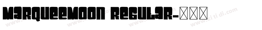 MarqueeMoon Regular字体转换 MarqueeMoon Regular字体转换